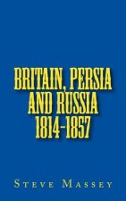 Britain, Persia and Russia 1814-1857