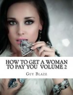 How To Get A Woman To Pay You Volume 2