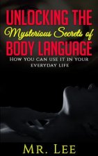 Unlocking the Secrets of Body Language: How you can use it in your everyday life
