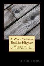 A Wise Woman Builds Higher: Words of a Woman Preacher