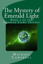 The Mystery of Emerald Light: Book 3 of the Emerald Light Trilogy