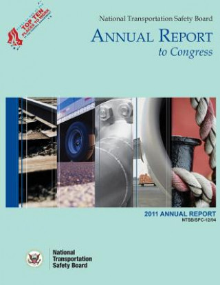 National Transportation Safety Board: Annual Report to Congress: 2011 Annual Report