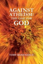 Against Atheism: The Case for God