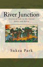 River Junction: Stories of Life in the United States and Korea