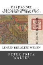 Das Dao der Staatsführung und Strategie (Hueinanse): Lehren der alten Weisen