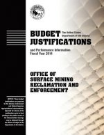 Budget Justifications and Performance Information Fiscal Year 2014: Office of Surface Mining Reclamation and Enforcement