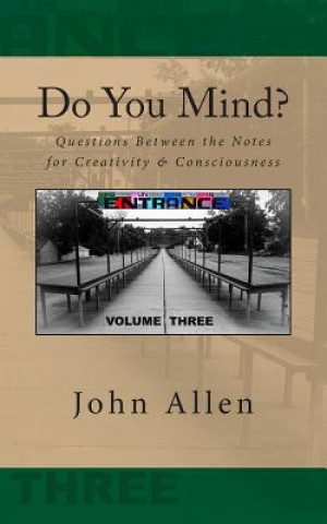 Do You Mind?: Questions Between the Notes for Creativity & Consciousness