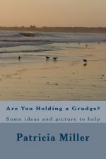 Are You Holding a Grudge?: Some ideas and picture to help