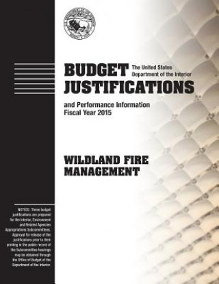 Budget Justification and Performance Review Fiscal Year 2015: Wildland Fire Managment