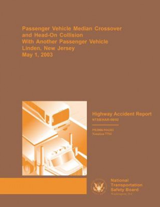 Highway Accident Report: Passenger Vehicle Median Crossover and Head-on Collision With Another Passenger Vehicle Linden, New Jersey