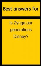 Best answers for Is Zynga our generations Disney?