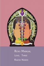 Reiki Manual 3: Level Three