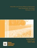 Highway Accident Report: School Bus and Truck Collision at Intersection Near Chesterfield, New Jersey February 16, 2012