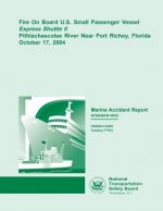 Marine Accident Report: Fire on Board U.S. Small Passenger Vessel Express Shuttle II Pithlachascotee River Near Port Richey, Florida October 1