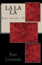 La La La: Les Alices, II