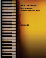Applied Piano Theory: a practical approach to understanding and using chords