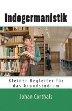 Indogermanistik: Kleiner Begleiter fuer das Grundstudium (2., durchges. Aufl.)