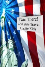 I Was There! A 50 State Travel Log for Kids