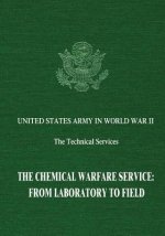 The Chemical Warfare Service: From Laboratory to Field