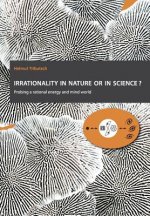 Irrationality in nature or in science?: Probing a rational energy and mind world