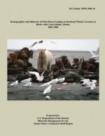 Demographics and Behavior of Polar Bears Feeding on Bowhead Whale Carcasses at Barter and Cross Islands, Alaska, 2002-2004
