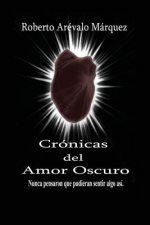 Cronicas del amor oscuro: Nunca pensaron que pudieran sentir algo así