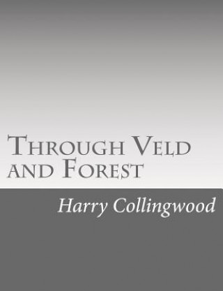 Through Veld and Forest