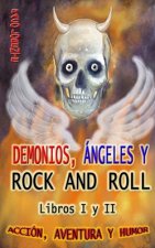 DEMONIOS, ANGELES Y ROCK AND ROLL. LIBROS I y II.