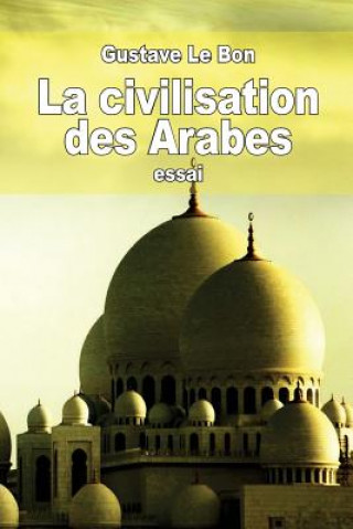 La civilisation des Arabes