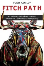 Fitch Path: A Cautionary Tale About A Moose, Millennials, Leadership & Transparency