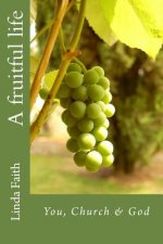 A fruitful life: You, Church & God