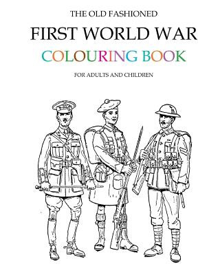 The Old Fashioned First World War Colouring Book