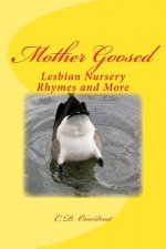 Mother Goosed: Lesbian Nursery Rhymes and More