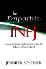 The Empathic INFJ: Awareness and Understanding for the Intuitive Clairsentient