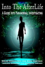 Into the AfterLife A Guide Into Paranormal Investigating