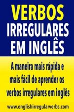 Verbos Irregulares em Inglés: A maneira mais rápida e mais fácil de aprender os verbos irregulares