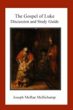 The Gospel of Luke: Discussion and Study Guide