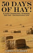 50 Days Of Hay.: A Life Changing Summer. Part One - Unconditional Love.