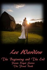 The Beginning and The End: Pointe Royal Series The Final Book