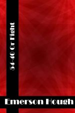 54-40 or Fight: (Emerson Hough Classics Collection)