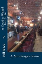 A Cowboy Walked Into A Bar: The Monologue Show