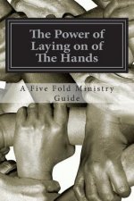 The Power of Laying on of The Hands: An Apostolic Teaching