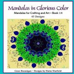 Mandalas in Glorious Color Book 14: Mandalas for Crafting and Art