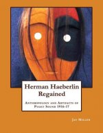 Herman Haeberlin Regained: Anthropology and Artifacts of Puget Sound 1916-17