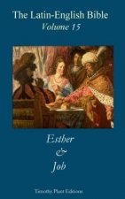 The Latin-English Bible - Vol 15: Esther & Job