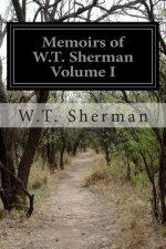 Memoirs of W.T. Sherman Volume I