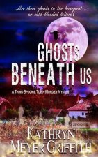 Ghosts Beneath Us: A Third Spookie Town Murder Mystery