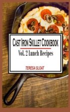 Cast Iron Skillet Cookbook: Vol.2 Lunch Recipes