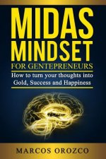 Midas Mindset for Gentepreneurs: How to turn your thoughts into Gold, Success and Happiness
