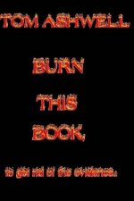 Burn This Book: To Get Rid of The Evidence